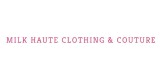 Milk Haute Clothing & Couture