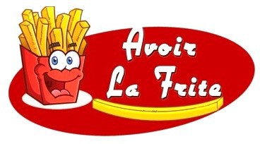 Avoir La Frite