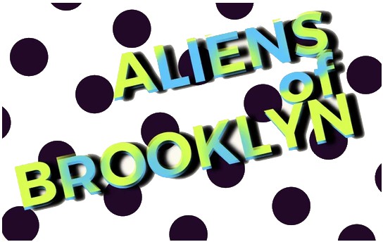 Aliens Of Brooklyn