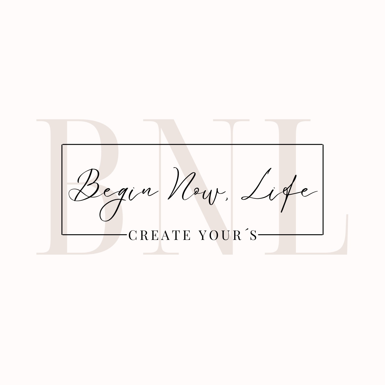 Begin Now Life