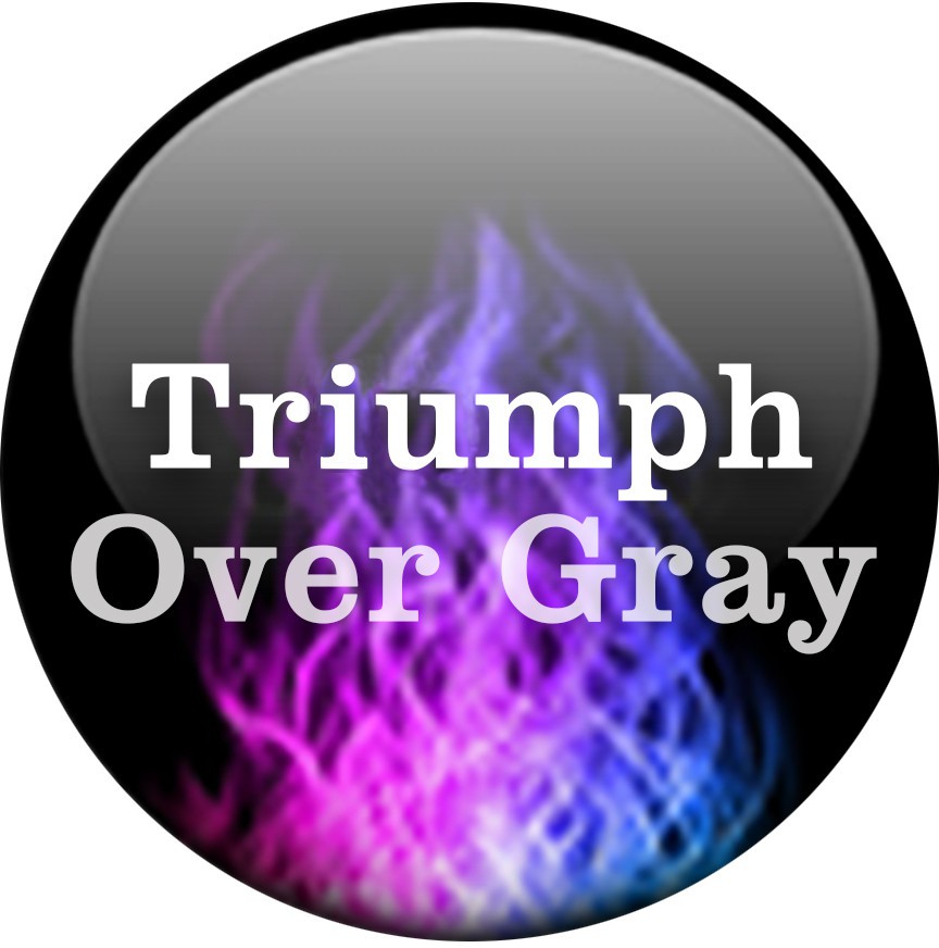 Triumph Over Gray