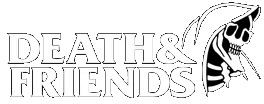 Death & Friends