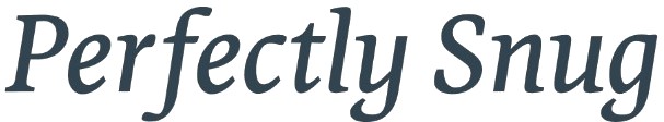 Perfectly Snug