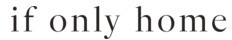 If Only Home