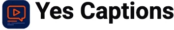 Yes Captions