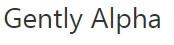 gently alpha