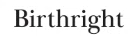 Birthright