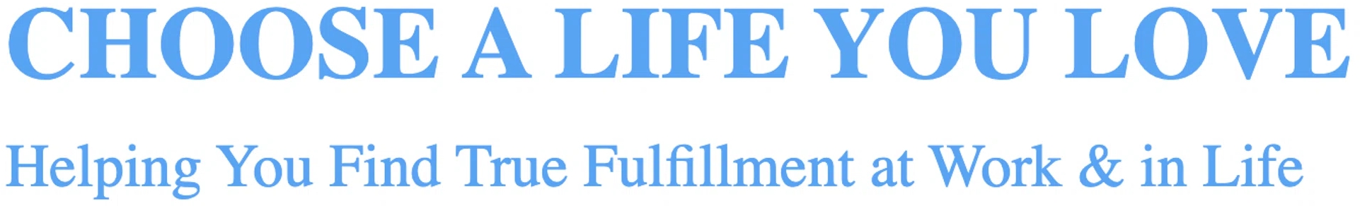 Choose A Life You Love