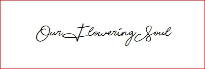 Our Flowering Soul