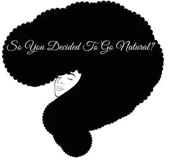 So You Decided To Go Natural