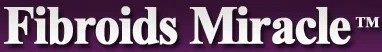 Fibroids Miracle