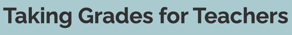 Taking Grades for Teachers