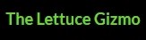 Lettuce Gizmo