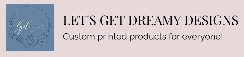 Lets Get Dreamy Designs