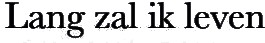 Lang zal ik leven