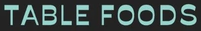 Table Foods