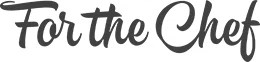 For The Chef