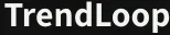 TrendLoop