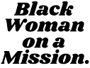 Black Woman on a Mission