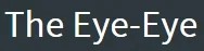 The Eye eye
