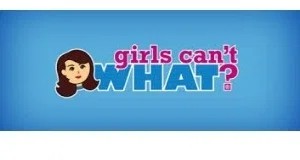Girls Can't WHAT?