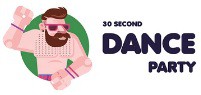 30 Second Dance Party