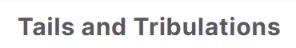Tails and Tribulations