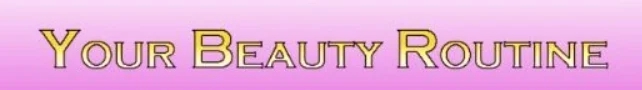 Your Beauty Routine