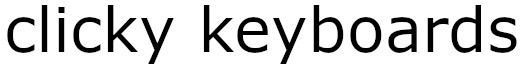 clicky keyboards