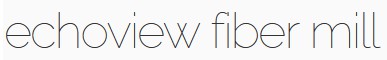 Echoview Fiber Mill