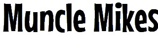 Muncle Mikes