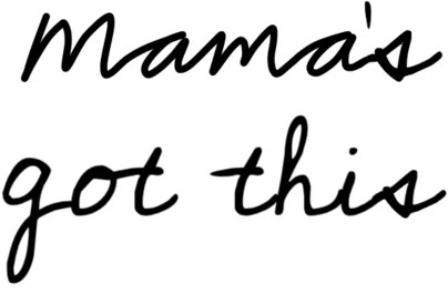 Mama's Got This