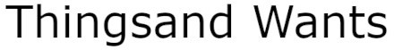 Thingsand Wants