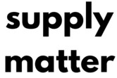Supply Matter