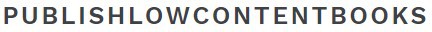 Publishlowcontentbooks
