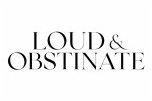 Loud & Obstinate