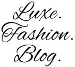 Luxe Fashion Blog