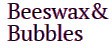 Beeswax & Bubbles