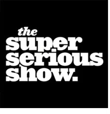 The Super Serious Show