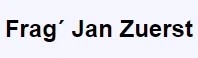 Frag Jan Zuerst