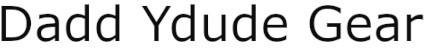 Dadd Ydude Gear