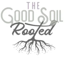 The Good Soil Rooted