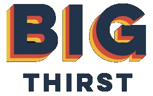 Big Thirst