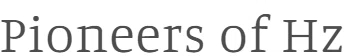 Pioneers of Hz