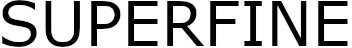 Superfine