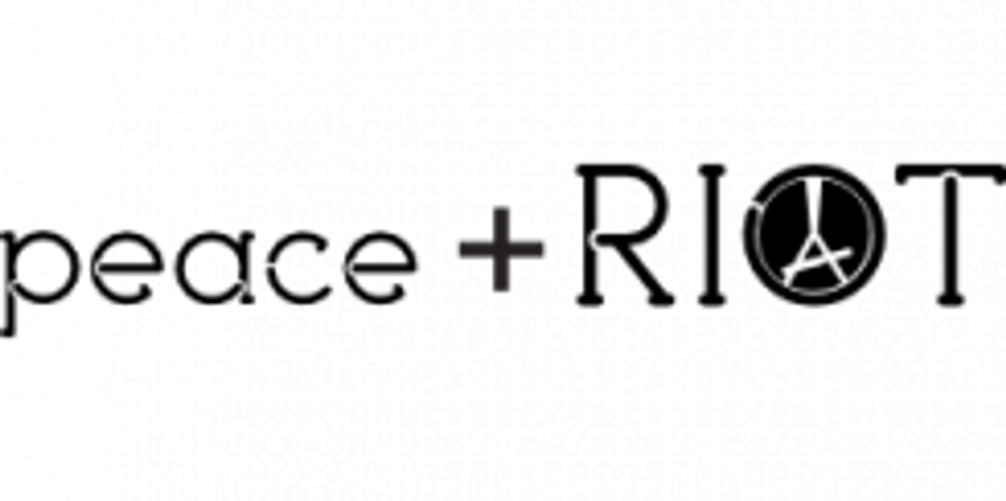 Peace & Riot