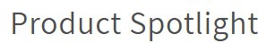 Product Spotlight