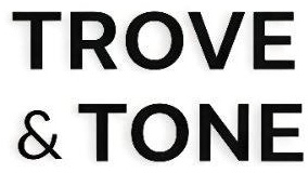 Trove & Tone