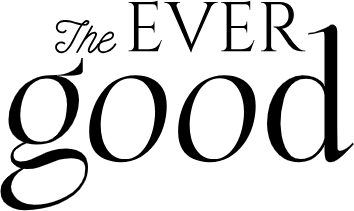 The Ever Good