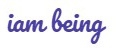 iam being